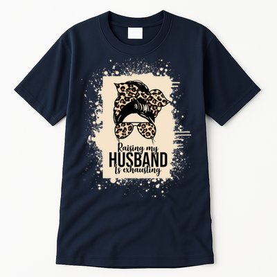 Raising My Husband Is Exhausting Tall T-Shirt