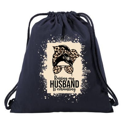 Raising My Husband Is Exhausting Drawstring Bag