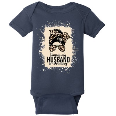 Raising My Husband Is Exhausting Baby Bodysuit