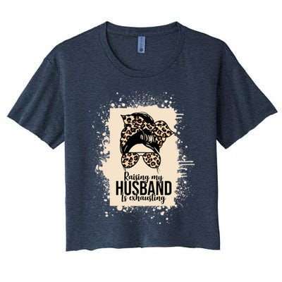 Raising My Husband Is Exhausting Crop Top