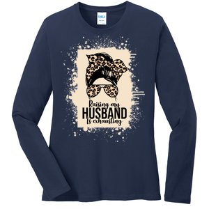 Raising My Husband Is Exhausting Ladies Long Sleeve Shirt