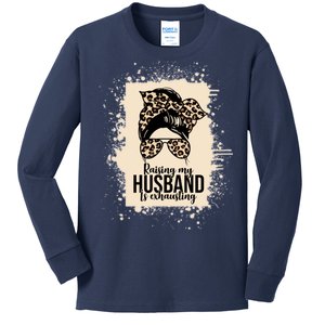 Raising My Husband Is Exhausting Kids Long Sleeve Shirt