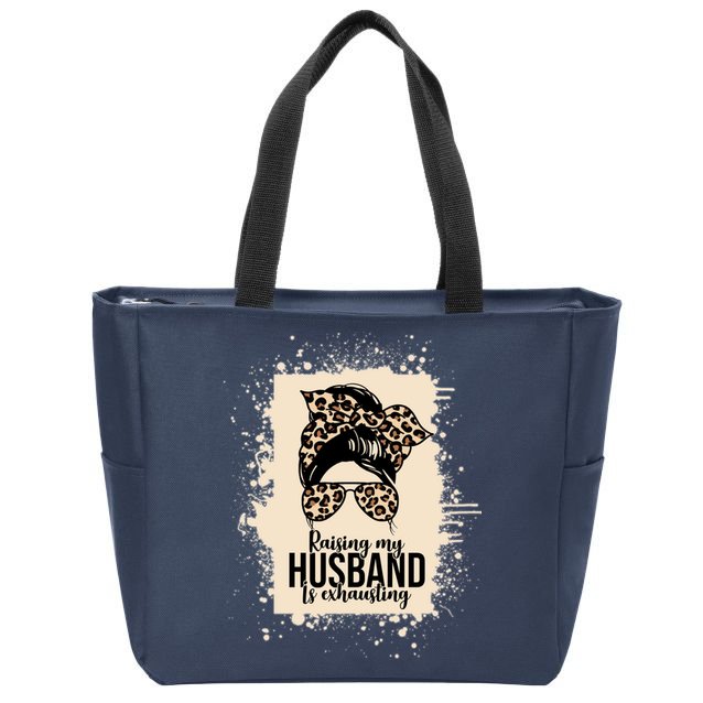 Raising My Husband Is Exhausting Zip Tote Bag