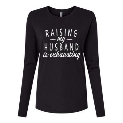 Raising My Husband Is Exhausting Wife Gifts Funny Saying Womens Cotton Relaxed Long Sleeve T-Shirt