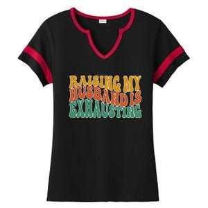 Raising My Husband Is Exhausting Funny Wife Ladies Halftime Notch Neck Tee