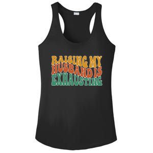 Raising My Husband Is Exhausting Funny Wife Ladies PosiCharge Competitor Racerback Tank