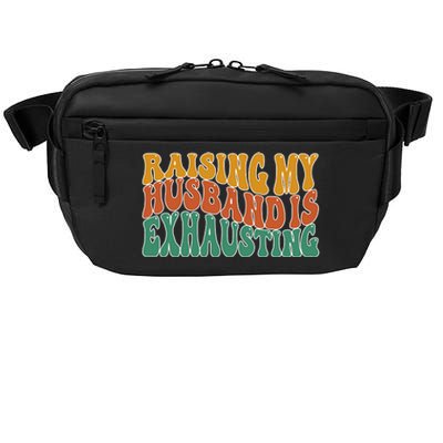 Raising My Husband Is Exhausting Funny Wife Crossbody Pack