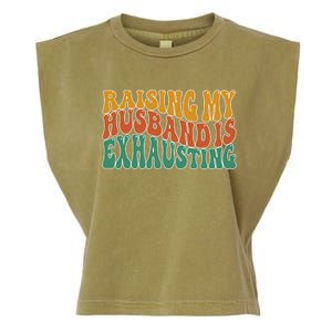 Raising My Husband Is Exhausting Funny Wife Garment-Dyed Women's Muscle Tee