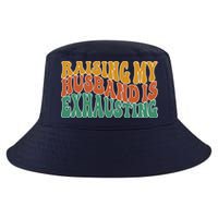 Raising My Husband Is Exhausting Funny Wife Cool Comfort Performance Bucket Hat