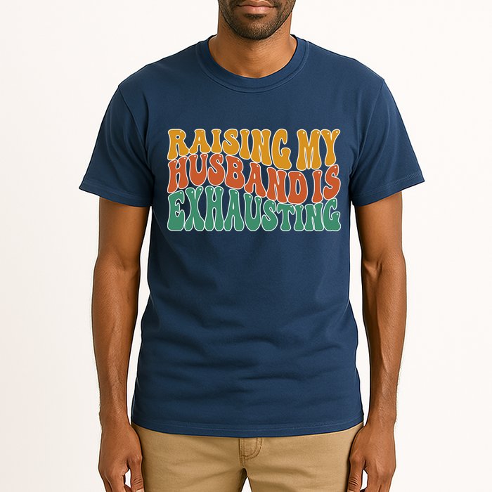 Raising My Husband Is Exhausting Funny Wife Tall T-Shirt