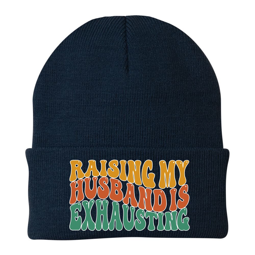 Raising My Husband Is Exhausting Funny Wife Beanie