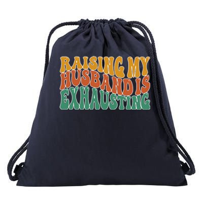 Raising My Husband Is Exhausting Funny Wife Drawstring Bag