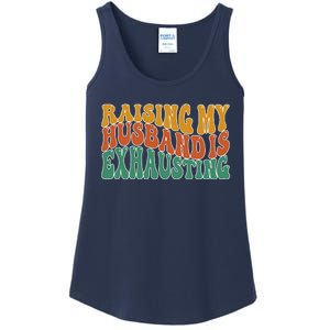 Raising My Husband Is Exhausting Funny Wife Ladies Essential Tank