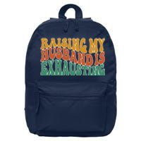 Raising My Husband Is Exhausting Funny Wife 16 in Basic Backpack