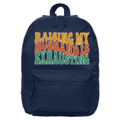 Raising My Husband Is Exhausting Funny Wife 16 in Basic Backpack