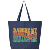 Raising My Husband Is Exhausting Funny Wife 25L Jumbo Tote