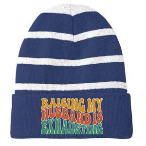 Raising My Husband Is Exhausting Funny Wife Striped Beanie with Solid Band