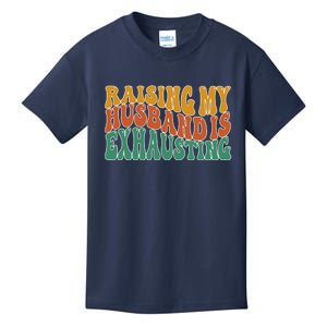 Raising My Husband Is Exhausting Funny Wife Kids T-Shirt