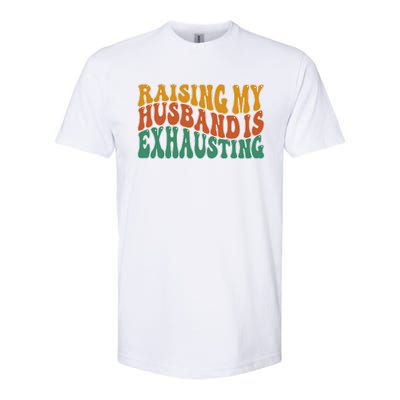 Raising My Husband Is Exhausting Funny Wife Softstyle® CVC T-Shirt