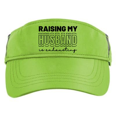 Raising My Husband Is Exhausting Funny Wifey Wife Adult Drive Performance Visor