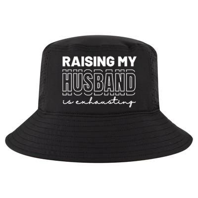 Raising My Husband Is Exhausting Funny Wifey Wife Cool Comfort Performance Bucket Hat