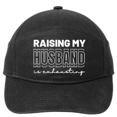 Raising My Husband Is Exhausting Funny Wifey Wife 7-Panel Snapback Hat