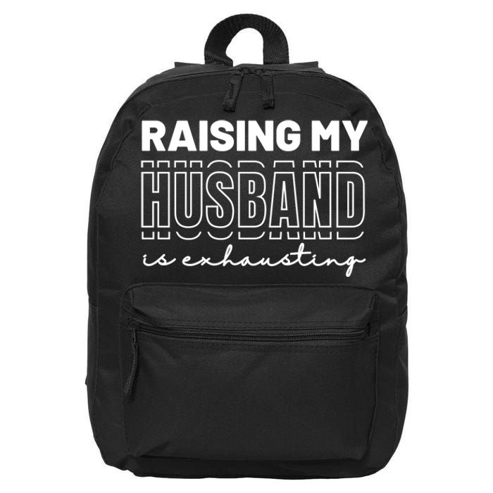 Raising My Husband Is Exhausting Funny Wifey Wife 16 in Basic Backpack