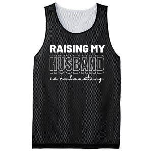 Raising My Husband Is Exhausting Funny Wifey Wife Mesh Reversible Basketball Jersey Tank