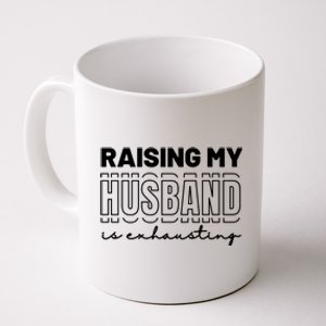 Raising My Husband Is Exhausting Funny Wifey Wife Coffee Mug