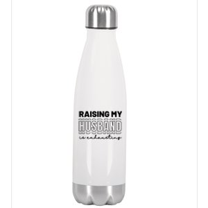 Raising My Husband Is Exhausting Funny Wifey Wife Stainless Steel Insulated Water Bottle