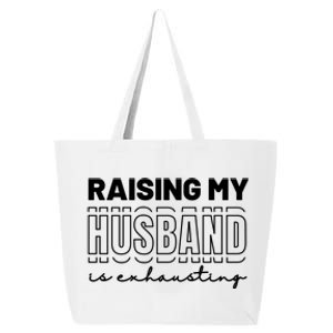 Raising My Husband Is Exhausting Funny Wifey Wife 25L Jumbo Tote