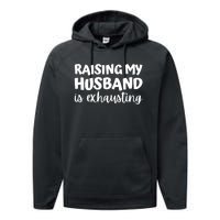 raising my husband is exhausting married anniversary couples Performance Fleece Hoodie