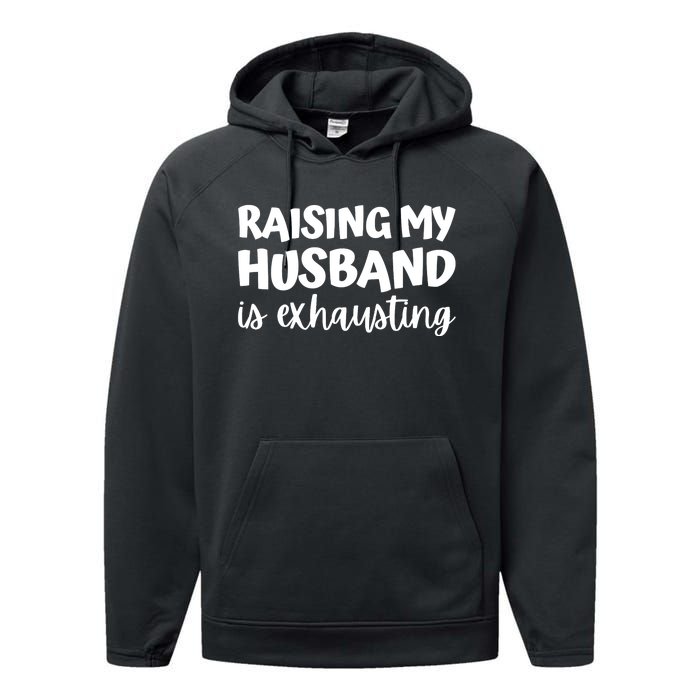 raising my husband is exhausting married anniversary couples Performance Fleece Hoodie