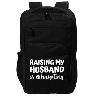 raising my husband is exhausting married anniversary couples Impact Tech Backpack