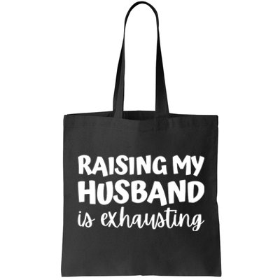 raising my husband is exhausting married anniversary couples Tote Bag