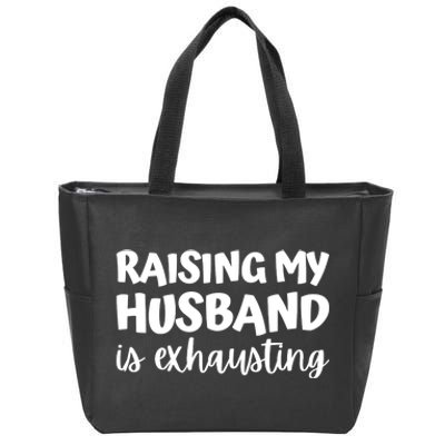 raising my husband is exhausting married anniversary couples Zip Tote Bag