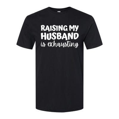 raising my husband is exhausting married anniversary couples Softstyle CVC T-Shirt