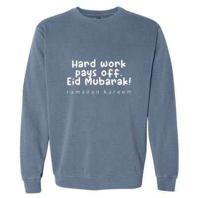 Ramadan Mubarak Hard Work Pays Off Eid Mubarak Gift Garment-Dyed Sweatshirt