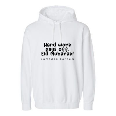 Ramadan Mubarak Hard Work Pays Off Eid Mubarak Gift Garment-Dyed Fleece Hoodie