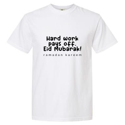 Ramadan Mubarak Hard Work Pays Off Eid Mubarak Gift Garment-Dyed Heavyweight T-Shirt