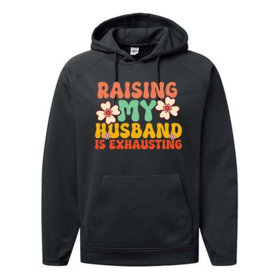 Raising My Husband Is Exhausting Humorous Performance Fleece Hoodie