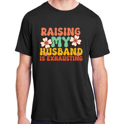 Raising My Husband Is Exhausting Humorous Adult ChromaSoft Performance T-Shirt