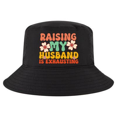 Raising My Husband Is Exhausting Humorous Cute Wife Cool Comfort Performance Bucket Hat