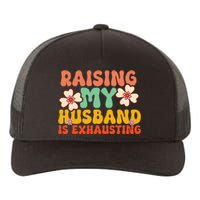 Raising My Husband Is Exhausting Humorous Cute Wife Yupoong Adult 5-Panel Trucker Hat