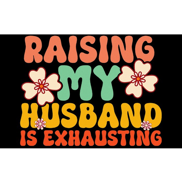 Raising My Husband Is Exhausting Humorous Cute Wife Bumper Sticker