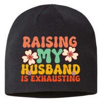 Raising My Husband Is Exhausting Humorous Cute Wife Sustainable Beanie