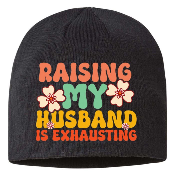 Raising My Husband Is Exhausting Humorous Cute Wife Sustainable Beanie