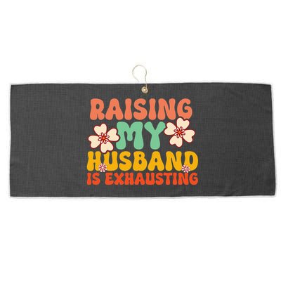 Raising My Husband Is Exhausting Humorous Cute Wife Large Microfiber Waffle Golf Towel