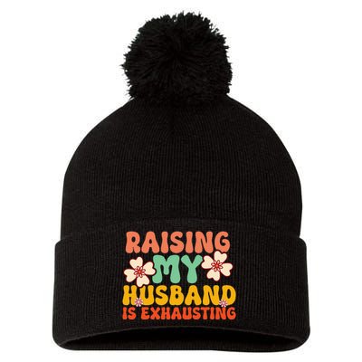 Raising My Husband Is Exhausting Humorous Cute Wife Pom Pom 12in Knit Beanie