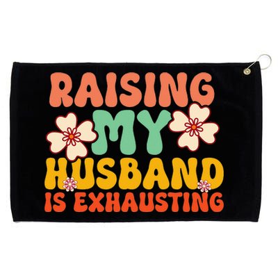 Raising My Husband Is Exhausting Humorous Cute Wife Grommeted Golf Towel